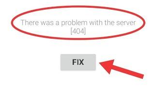 There Was a Problem with the server 404 Problem Solved 2023