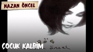 Nazan Öncel - Çocuk Kalbim