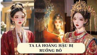 FULL TA LÀ HOÀNG HẬU BỊ RUỒNG BỎ