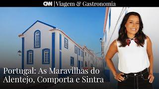 Portugal Maravilhas do Alentejo Comporta e Sintra I CNN Viagem & Gastronomia