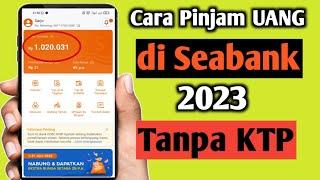 Cara Pinjam Uang di SeaBank Pengguna Baru  Cara Pinjam di SeaBank 2023  Pinjol di SeaBank