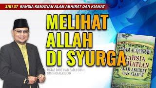 MELIHAT ALLAH DI SYURGA  Siri 37 Rahsia Kematian Alam Akhirat & Kiamat  Ustaz Badli Shah Alauddin