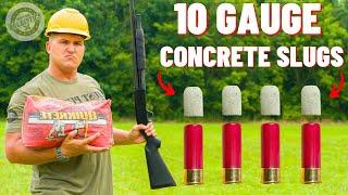 How Powerful Are Concrete Bullets ??? 10 Gauge Slugs & Buckshot