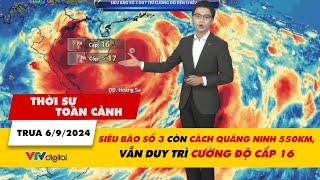 Thời sự toàn cảnh trưa 69 Siêu bão số 3 còn cách Quảng Ninh 550km vẫn duy trì cường độ cấp 16