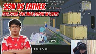 PUBG Mobile indonesia Son VS Father BTR.SATAR one man show in event