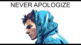 5 Things A Man Should NEVER Apologize For