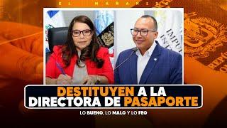 Destituyen directora de Pasaporte - Bueno Malo y Feo