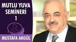 Mutlu Yuva Seminerleri - 1  Mustafa Akgül Hoca - İlkseç Vakfı