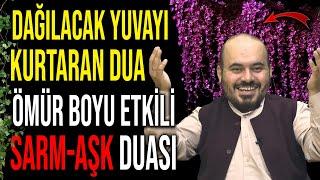 DAĞILACAK YUVAYI KURTARAN DUA.. ÖMÜR BOYU ETKİLİ SARM-AŞK DUASI ..