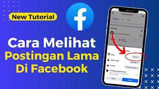 Cara Melihat Postingan Lama Di Facebook Terbaru 2024