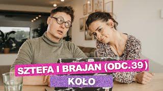 Sztefa i Brajan - Koło odc. 39