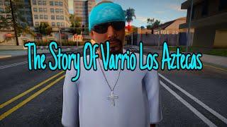 Story Of Varrio Los Aztecas  GTA San Andreas  StoryOfWho?