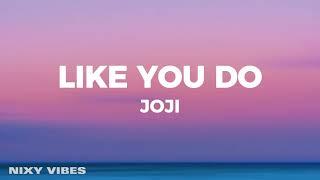 Joji - Like You Do Lyrics