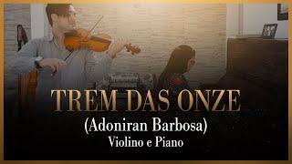 Trem das onze Adoniran Barbosa - Violino e Piano @alexandrepinatto1368