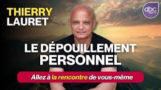 Le DÉPOUILLEMENT PERSONNEL  À la rencontre de SOI - Thierry LAURET