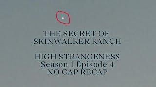 The Secret Of Skinwalker Ranch HIGH STRANGENESS Ssn 1 Ep 4 NO CAP RECAP #utah #ufo #uap #mesa