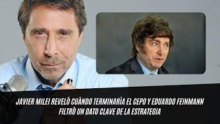 Javier Milei reveló cuándo terminaría el cepo y Eduardo Feinmann filtró un dato clave