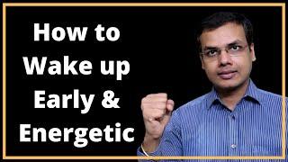 How to Get Up Early and Energetic in the Morning