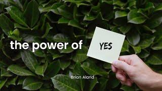 5 Feb 23  The Power of Yes  Brian Alarid