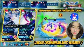 REAKSI CEWE KETIKA LING KU DIBACOTIN TIM SENDIRI ? LING KU MENGAMUK SAMPE MANIAC - MOBILE LEGENDS