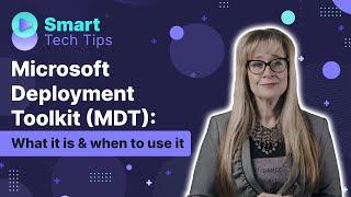 Microsoft Deployment Toolkit MDT What it is & when to use it