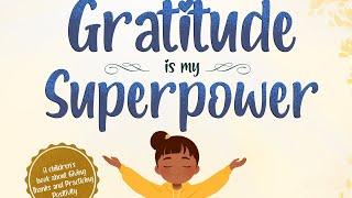 Gratitude is my Superpower  Read Aloud by Reading Pioneers Academy