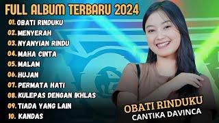 OBATI RINDUKU - CANTIKA DAVINCA FULL ALBUM DANGDUT TERBARU 2024