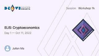 ELI5 Cryptoeconomics by Julian Ma  Devcon Bogotá