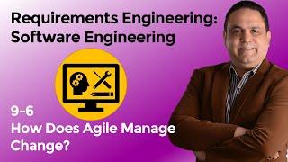 9-6 How Does Agile Manage Change?