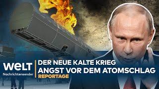 NEUER KALTER KRIEG Angst vor dem Atomschlag  WELT Reportage