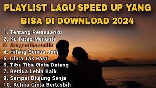 PLAYLIST LAGU SPEED UP YANG BISA DI DOWNLOAD 2024