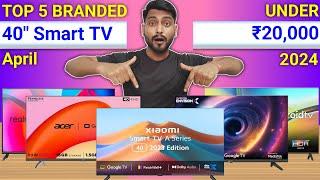 Top 5 Best Branded 40 Inch Smart TV Under 20k In April 2024  Best Smart LED TV Under 20k In 2024