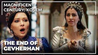 End Of Gevherhan Sultan  Magnificent Century Kosem Special Scenes