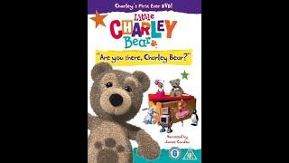 Opening and Closing to Little Charley Bear Are you there Charley Bear? UK DVD 2011