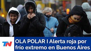 OLA POLAR I Alerta roja por frío extremo en Buenos Aires