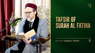 Surah Al Fatiha - Tafsir by Shaykh Hamza Yusuf  Quran study