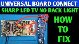 UNIVERSAL BOARD CONNECT SHARP LED TV BUT BACKLIGHT NO GLOWING HOW TO SOLVE THE PROBLEM 