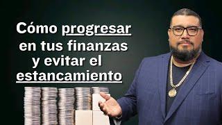 Como Progresar En Tus Finanzas Y Evitar el Estancamiento  Dos Claves Para Progresar