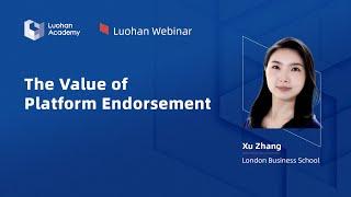 The Value of Platform Endorsement  Luohan Webinar