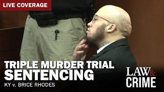 VERDICT REACHED Triple Murder Trial — KY v. Brice Rhodes — Sentencing Phase — Day Two