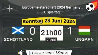 EURO 2024  Schottland 0 - 1 Ungarn live auf ORF 1   SRF Info HD – 23.06.2024 um 21 Uhr