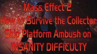 Mass Effect 2 - How to Survive the Collector Ship Platform Ambush Insanity Difficulty