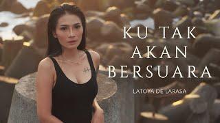 KU TAK AKAN BERSUARA - LATOYA DE LARASA Official Music Video