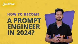 How to Become a Prompt Engineer in 2024  Prompt Engineering Roadmap  Intellipaat