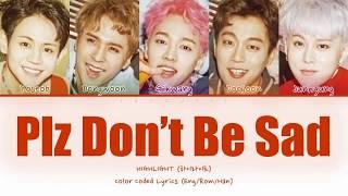 Highlight하이라이트 - Plz Don’t Be Sad 얼굴 찌푸리지 말아요 Color Coded Lyrics EngRomHan가사