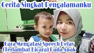 Cara Mengatasi Anak Speech Delay Terlambat Bicara  Pengalaman Pribadi