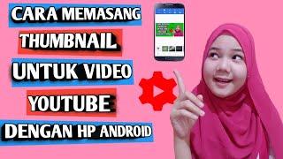 CARA MEMASANG THUMBNAIL  VIDEO YOUTUBE Di ANDROID DAN CARA MENGUPLOAD VIDEO KE YOUTUBE