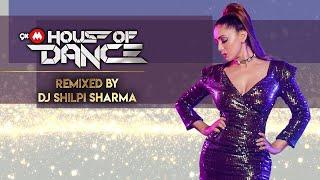 9XM HOUSE OF DANCE DJ SHILPI SHARMA  SPOTLAMPE  05  VOL 15