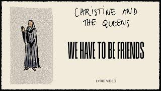 Christine and the Queens - We have to be friends Lyric Video