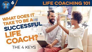 What Does It Take to Be a Successful LIFE COACH? Life Coaching 101 66